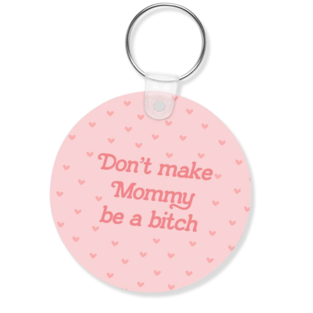 don't make mommy keychain