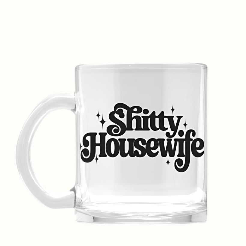shitty housewife glass mug